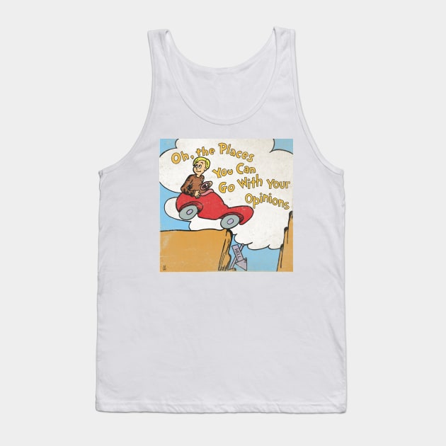 The Places You Can Go with Your Opinion Tank Top by AndrewVLeh